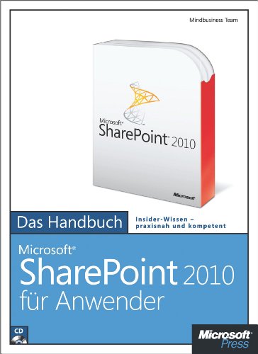 Microsoft SharePoint 2010 für Anwender - Das Handbuch: Das ganze Softwarewissen (German Edition)