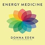 Energy Medicine: Balancing Your Body's Energies for Optimal Health, Joy, and Vitality Energy Medicine: Balancing Your Body's Energies for Optimal Health, Joy, and Vitality