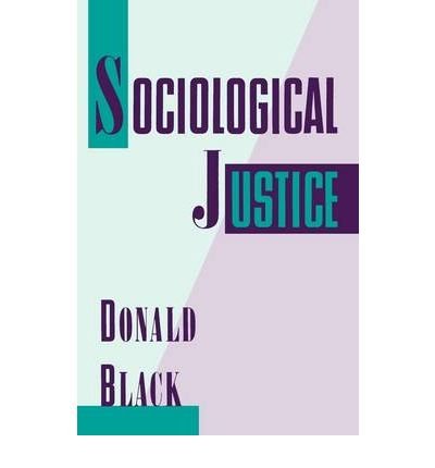 [(Sociological Justice)] [Author: Donald Black] published on (February, 1994)