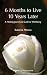 Search : 6 Months to Live 10 Years Later: An Extraordinary Healing Journey & Guide to Well Being. Foreword by Muhammad Ali