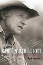 Ramblin' Jack Elliott: The Never-Ending Highway (American Folk Music and Musicians)