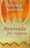 Produkt-Bild: Ayurveda f&uuml;r Frauen: Sanfte Heilmethoden f&uuml;r K&ouml;rper, Geist und Seele