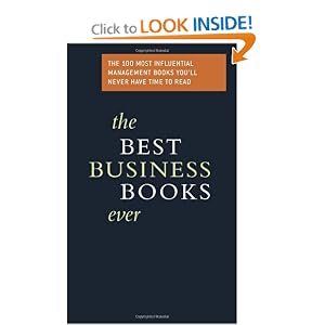 The Best Business Books Ever: The 100 Most Influential Business Books You'll Never Have Time to Read