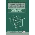 Crystallographic Instrumentation (International Union of Crystallography Monographs on Crystallography) by  L. A. Aslanov, G. V. Fetisov, and J. A. K. Howard