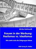 Frauen in der Werbung: Realismus vs. Idealismus