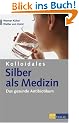 Kolloidales Silber als Medizin: Das gesunde Antibiotikum