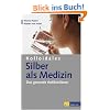 Kolloidales Silber als Medizin: Das gesunde Antibiotikum