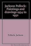 Jackson Pollock : paintings and drawings 1934 to 1952