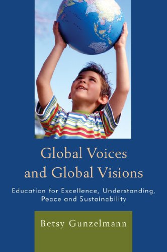 Global Voices and Global Visions: Education for Excellence, Understanding, Peace and Sustainability