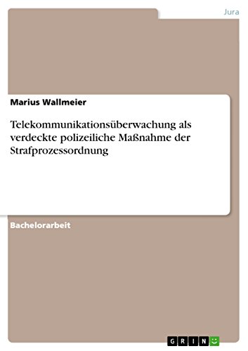 Telekommunikationsüberwachung als verdeckte polizeiliche Maßnahme der Strafprozessordnung (German Edition)