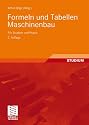 Formeln und Tabellen Maschinenbau: F&uuml;r Studium und Praxis