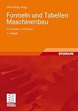 Formeln und Tabellen Maschinenbau: F&uuml;r Studium und Praxis - Gert B&ouml;ge, Wolfgang B&ouml;ge, Peter Franke, Wolfgang Wei&szlig;bach