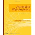 Actionable Web Analytics: Using Data to Make Smart Business Decisions