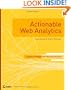 Actionable Web Analytics: Using Data to Make Smart Business Decisions
