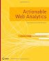 Actionable Web Analytics: Using Data to Make Smart Business Decisions