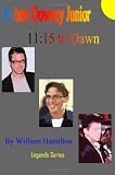 11:15 to Dawn, Robert Downey Junior