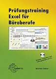 Produkt-Bild: Pr&uuml;fungstraining Excel f&uuml;r B&uuml;roberufe: Eine systematische Vorbereitung auf die Excel-Aufgaben der praktischen Pr&uuml;fung f&uuml;r B&uuml;rokaufleute und Kaufleute f&uuml;r B&uuml;rokommunikation