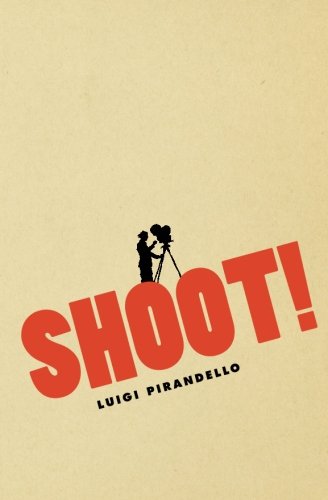 Shoot!: The Notebooks of Serafino Gubbio, Cinematograph Operator (Cinema and Modernity)