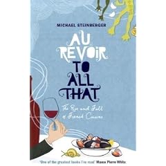 Au Revoir to All That: The Rise and Fall of French Cuisine