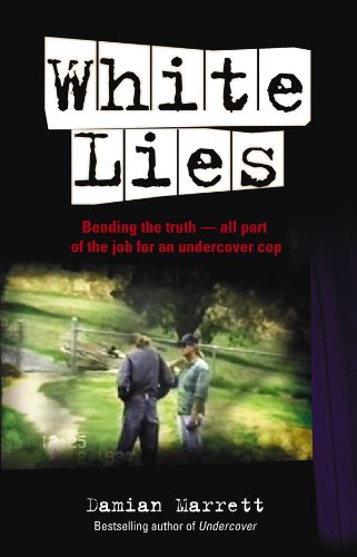 White Lies: Bending the Truth - All Part of the Job For an Undercover Cop