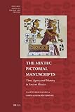 The Mixtec pictorial manuscripts : time, agency, and memory in ancient Mexico
