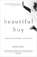 Beautiful Boy: A Father's Journey Through His Son's Addiction