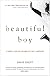 Beautiful Boy: A Father's Journey Through His Son's Crystal Meth Addiction