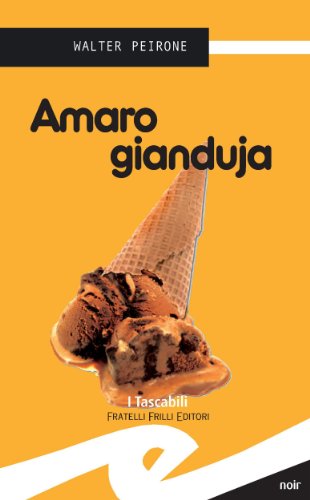 Amaro Gianduja (Tascabili. Noir) (Italian Edition)
