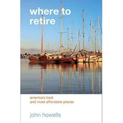 (WHERE TO RETIRE, 7TH: AMERICA'S BEST & MOST AFFORDABLE PLACES) BY HOWELLS, JOHN(AUTHOR)Paperback Jul-2011