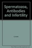 Spermatozoa, antibodies and infertility : proceedings of a Symposium on Immunological Infertility held on 11 February 1978 at the Institute of Urology, London