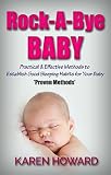Rock-A-Bye Baby: Practical & Effective Methods to Establish Good Sleeping Habits for Your Baby