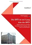Produkt-Bild: Die SP&Ouml; ist tot! Lang lebe die SP&Ouml;!: Inklusive Interviews mit Alfred Gusenbauer, Franz Vranitzky, Josef Ackerl und Josef Broukal