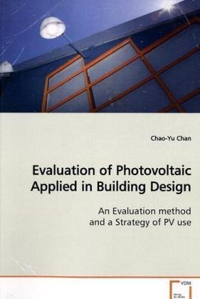 Evaluation of Photovoltaic Applied in Building Design: An Evaluation method and a Strategy of PV use