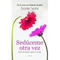 Sed�ceme otra vez: Claves para renovar la pasi�n en la pareja