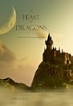 A Feast of Dragons (Book #3 in the So...
