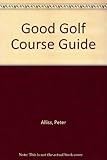 The good golf course guide