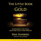 The Little Book of Gold: Fundraising for Small (and Very Small) Nonprofits | [Erik Hanberg]