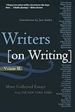 Writers on Writing, Volume II: More Collected Essays from The New York Times (Writers on Writing (Times Books Paperback))