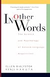 In Other Words: The Science and Psychology of Second-Language Acquisition