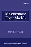 Measurement Error Models (Wiley Series in Probability and Statistics)