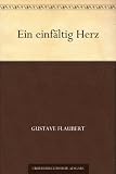 Ein einf&auml;ltig Herz - Gustave Flaubert