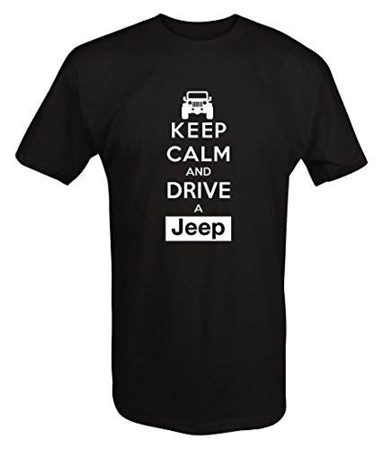 Keep Calm and Drive a Jeep - 4x4 Outdoor - T Shirt
