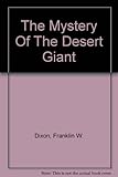The mystery of the desert giant