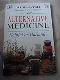 Alternative medicine : helpful or harmful?