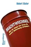 Machtwechsel : wie der Kampf ums letzte Öl unsere Weltordnung verändert