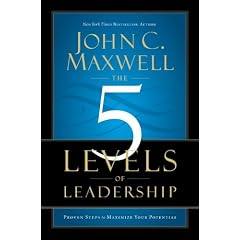 The 5 Levels of Leadership: Proven Steps to Maximize Your Potential