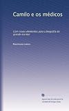 Camilo e os médicos: Com novos elementos para a biografia do grande escritor (Portuguese Edition)