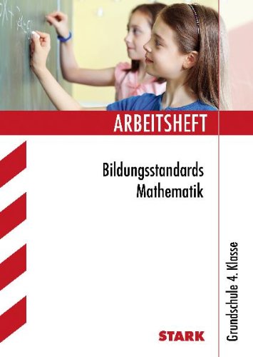Stark Verlagsgesellschaft mbH & Co. KG Arbeitsheft Bildungsstandards Mathematik. Grundschule 4. Klasse