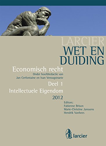 Wet en Duiding Intellectuele eigendom: Reeks Economisch recht - 1 (Larcier Wet en Duiding - Economisch recht (8 delen)) (Dutch Edition)