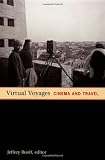 Virtual Voyages: Cinema and Travel